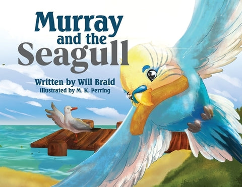 Murray and the Seagull by Braid, Will