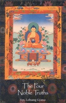 The Four Noble Truths by Gyatso, Ven Lobsang