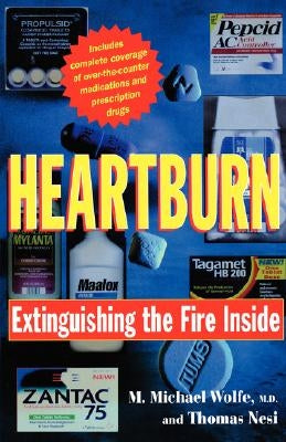 Heartburn: Extinguishing the Fire Inside by Wolfe, M. Michael