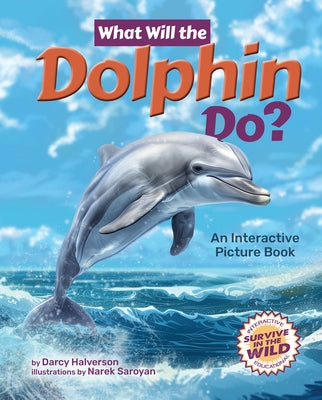 What Will the Dolphin Do?: An Interactive Picture Book by Halverson, Darcy