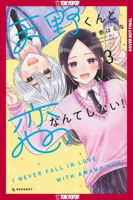 I'll Never Fall in Love with Amano!, Volume 3 by Harumaki, Haruna