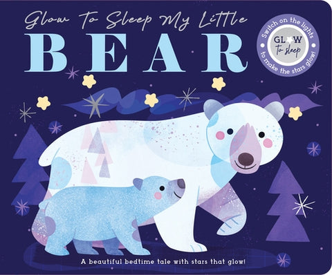 Glow to Sleep My Little Bear by Weerasekera, Rebecca