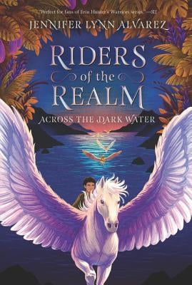 Riders of the Realm #1: Across the Dark Water by Alvarez, Jennifer Lynn