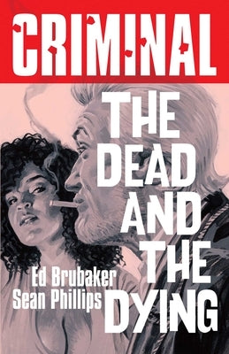 Criminal Volume 3: The Dead and the Dying (New Edition) by Brubaker, Ed