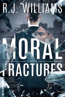 Moral Fractures by Williams, R. J.