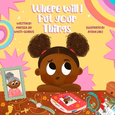 Where Will I Put Your Things by White-Quarles, Marissa Jay