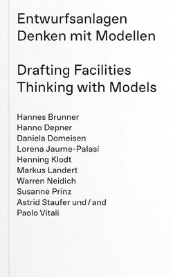 Drafting Facilities: Thinking with Models by Brunner, Hannes