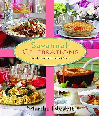 Savannah Celebrations: Simple Southern Party Menus by Nesbit, Martha Giddens