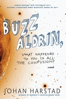 Buzz Aldrin, What Happened to You in All the Confusion? by Harstad, Johan