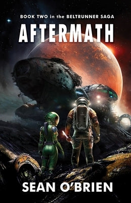 Aftermath: Book Two in the Beltrunner Saga by O'Brien, Sean