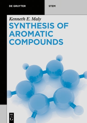Synthesis of Aromatic Compounds by Maly, Kenneth E.