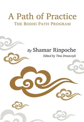 A Path of Practice: The Bodhi Path Program by Rinpoche, Shamar