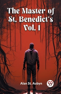 The master of St. Benedict's Vol. 1 by Aubyn, Alan St