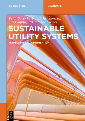 Sustainable Utility Systems: Modelling and Optimisation by Varbanov, Petar Sabev
