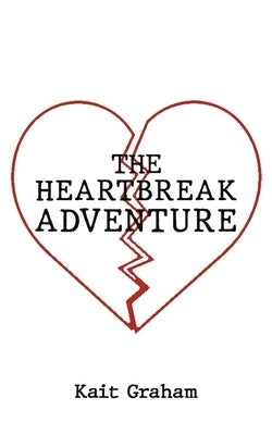 The Heartbreak Adventure by Graham, Kait