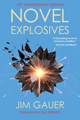 Novel Explosives: 10th Anniversary Edition by Gauer, Jim