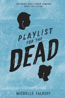 Playlist for the Dead by Falkoff, Michelle