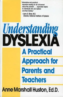 Understanding Dyslexia: A Practical Approach for Parents and Teachers by Huston, Anne Marshall