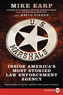 U.S. Marshals: Inside America's Most Storied Law Enforcement Agency by Earp, Mike