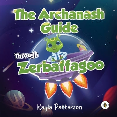 The Archanash Guide Through Zerbaffagoo by Patterson, Kayla