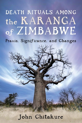 Death Rituals among the Karanga of Zimbabwe by Chitakure, John
