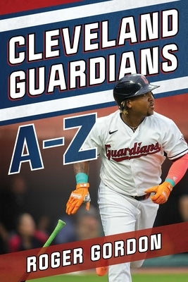 Cleveland Guardians A-Z by Gordon, Roger