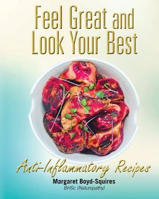 Feel Great and Look Your Best: Anti-Inflammatory Recipes by Squires, Margaret Boyd