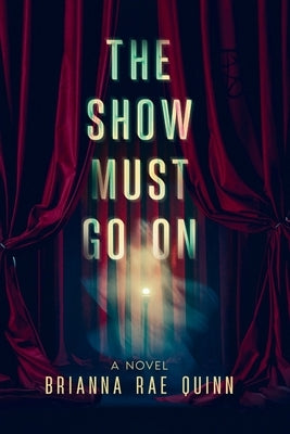 The Show Must Go On by Quinn, Brianna Rae