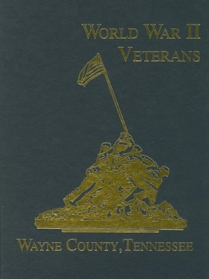 Wayne County, Tennessee World War II Veterans by Turner Publishing