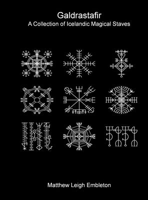 Galdrastafir: A Collection of Icelandic Magical Staves by Embleton, Matthew Leigh