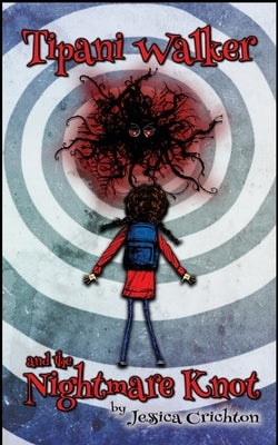 Tipani Walker and the Nightmare Knot by Crichton, Jessica