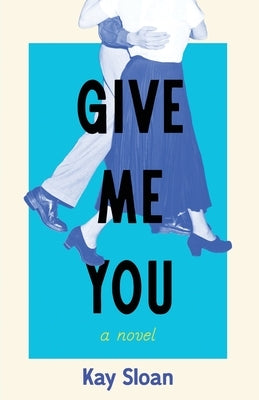 Give Me You by Sloan, Kay