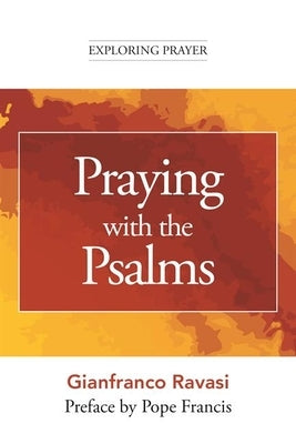 Praying with the Psalms by Ravasi, Gianfranco