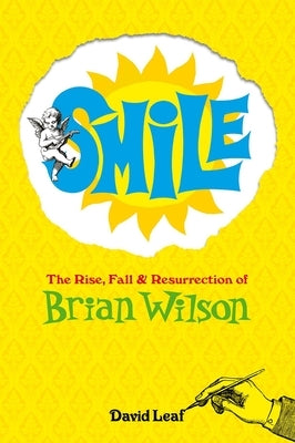 Smile: The Rise, Fall, and Resurrection of Brian Wilson by Leaf, David