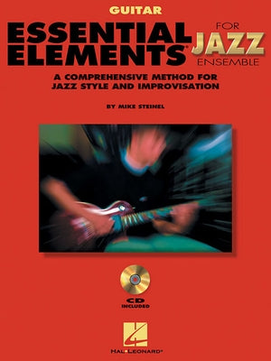 Essential Elements for Jazz Ensemble - Guitar: A Comprehensive Method for Jazz Style and Improvisation by Steinel, Mike