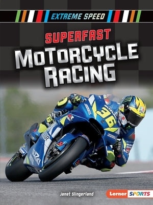 Superfast Motorcycle Racing by Slingerland, Janet