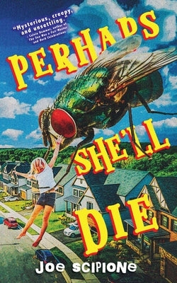 Perhaps She'll Die by Scipione, Joe