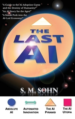 The Last AI: Of Humanity Climbing The AI Pyramid by Sohn, Seuk Min