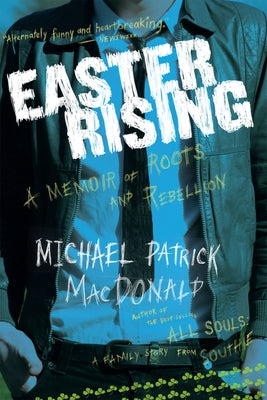 Easter Rising: A Memoir of Roots and Rebellion by MacDonald, Michael Patrick