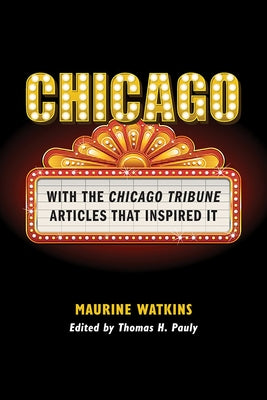 Chicago: With the Chicago Tribune Articles That Inspired It by Pauly, Thomas H.