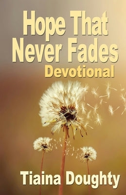 Hope That Never Fades by Doughty, Tiaina