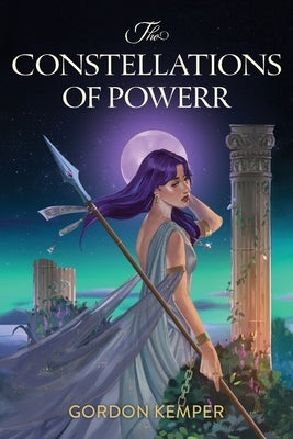 The Constellations of Power: An Epic Fantasy Adventure set in a Dystopian World Ruled by the Stars by Kemper, Gordon