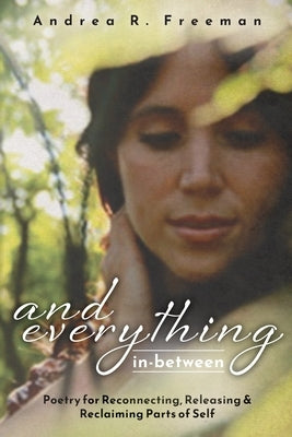 And Everything In-Between by Freeman, Andrea R.
