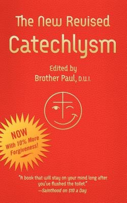 The New Revised Catechlysm by Brother Paul, Brother Paul