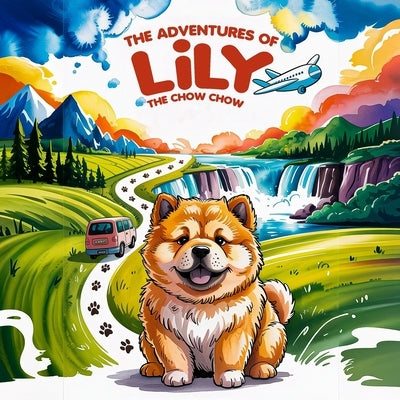 The Adventures of Lily the Chow Chow by Benoite, Lorraine