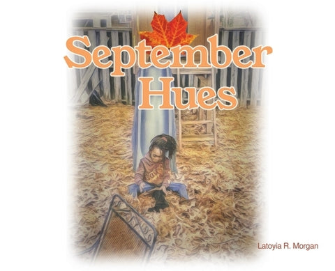 September Hues by Morgan, Latoyia R.