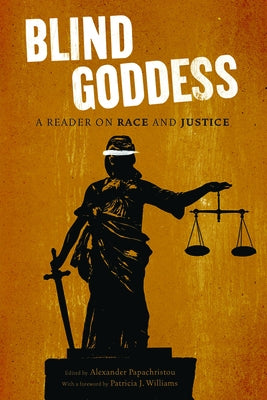 The Blind Goddess: A Reader on Race and Justice by Papachristou, Alexander