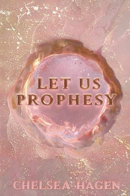 Let Us Prophesy by Hagen, Chelsea