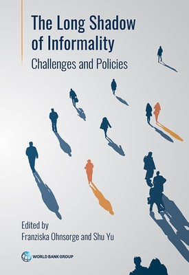 The Long Shadow of Informality: Challenges and Policies by Ohnsorge, Franziska