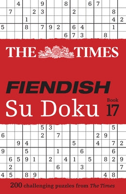 Times Fiendish Su Doku Book 17: 200 Challenging Su Doku Puzzles by The Times Mind Games
